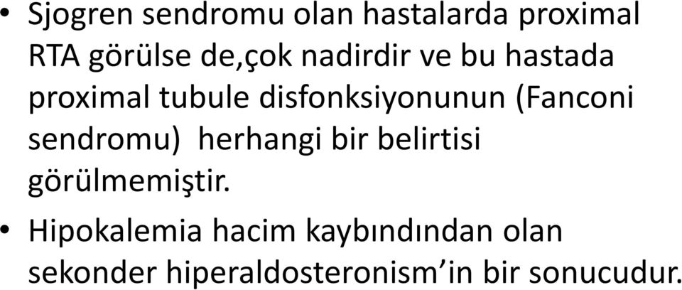 (Fanconi sendromu) herhangi bir belirtisi görülmemiştir.