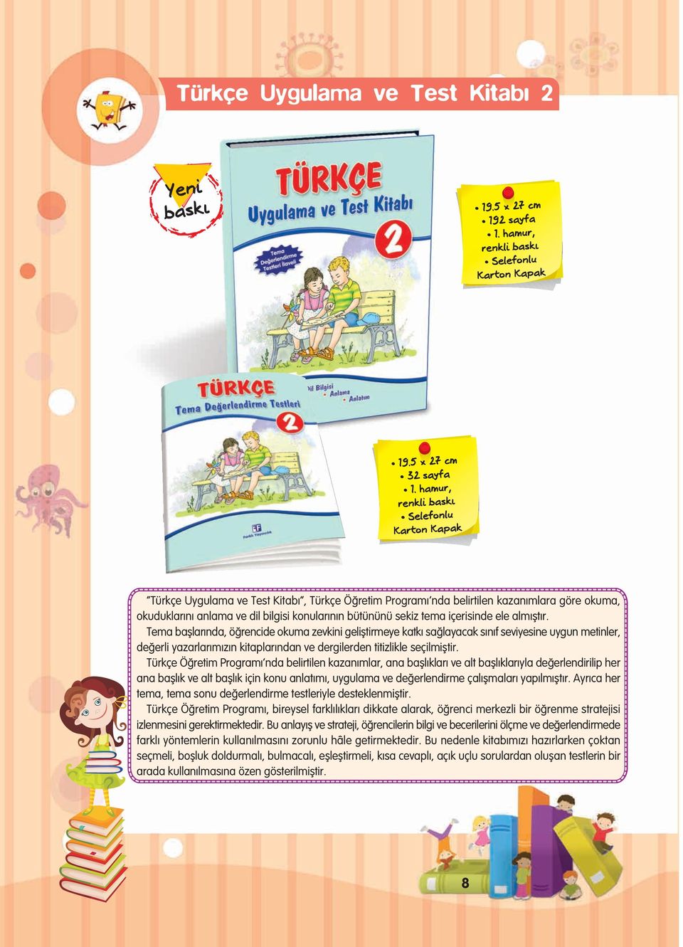 Tema bafllar nda, ö rencide okuma zevkini gelifltirmeye katk sa layacak s n f seviyesine uygun metinler, de erli yazarlar m z n kitaplar ndan ve dergilerden titizlikle seçilmifltir.