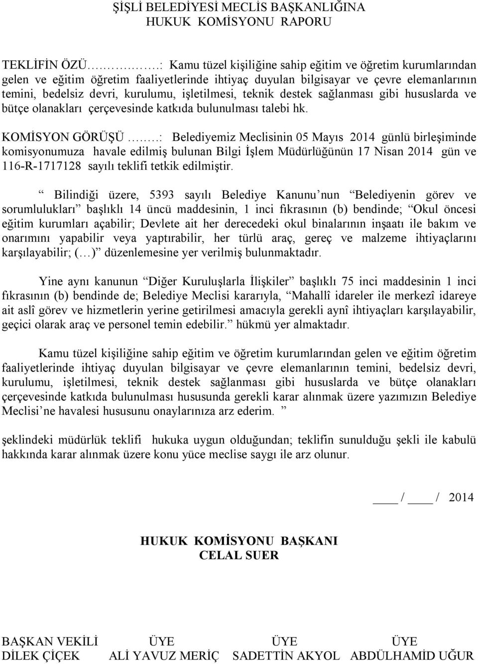 işletilmesi, teknik destek sağlanması gibi hususlarda ve bütçe olanakları çerçevesinde katkıda bulunulması talebi hk.