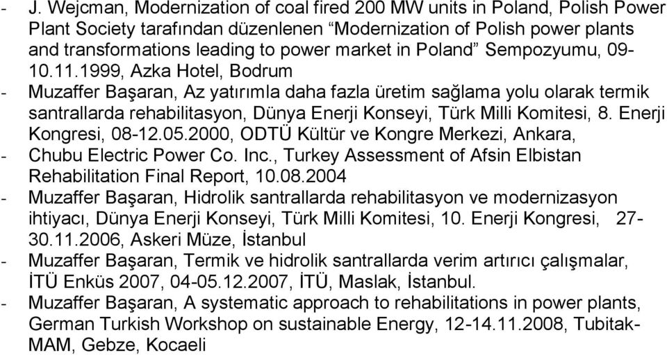 1999, Azka Hotel, Bodrum - Muzaffer Başaran, Az yatırımla daha fazla üretim sağlama yolu olarak termik santrallarda rehabilitasyon, Dünya Enerji Konseyi, Türk Milli Komitesi, 8.
