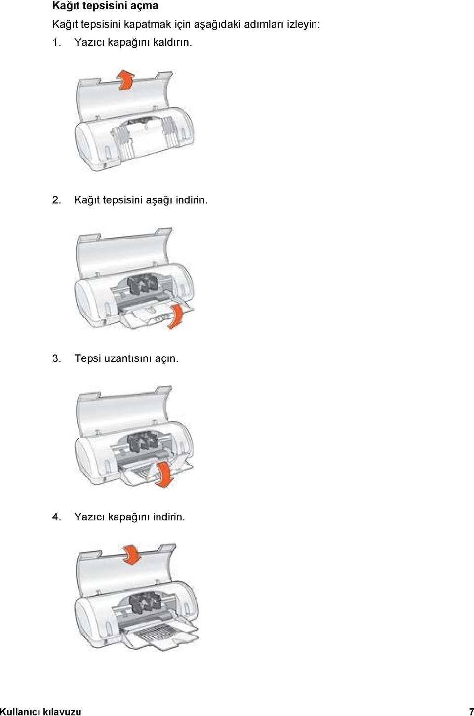 Yazıcı kapağını kaldırın. 2.