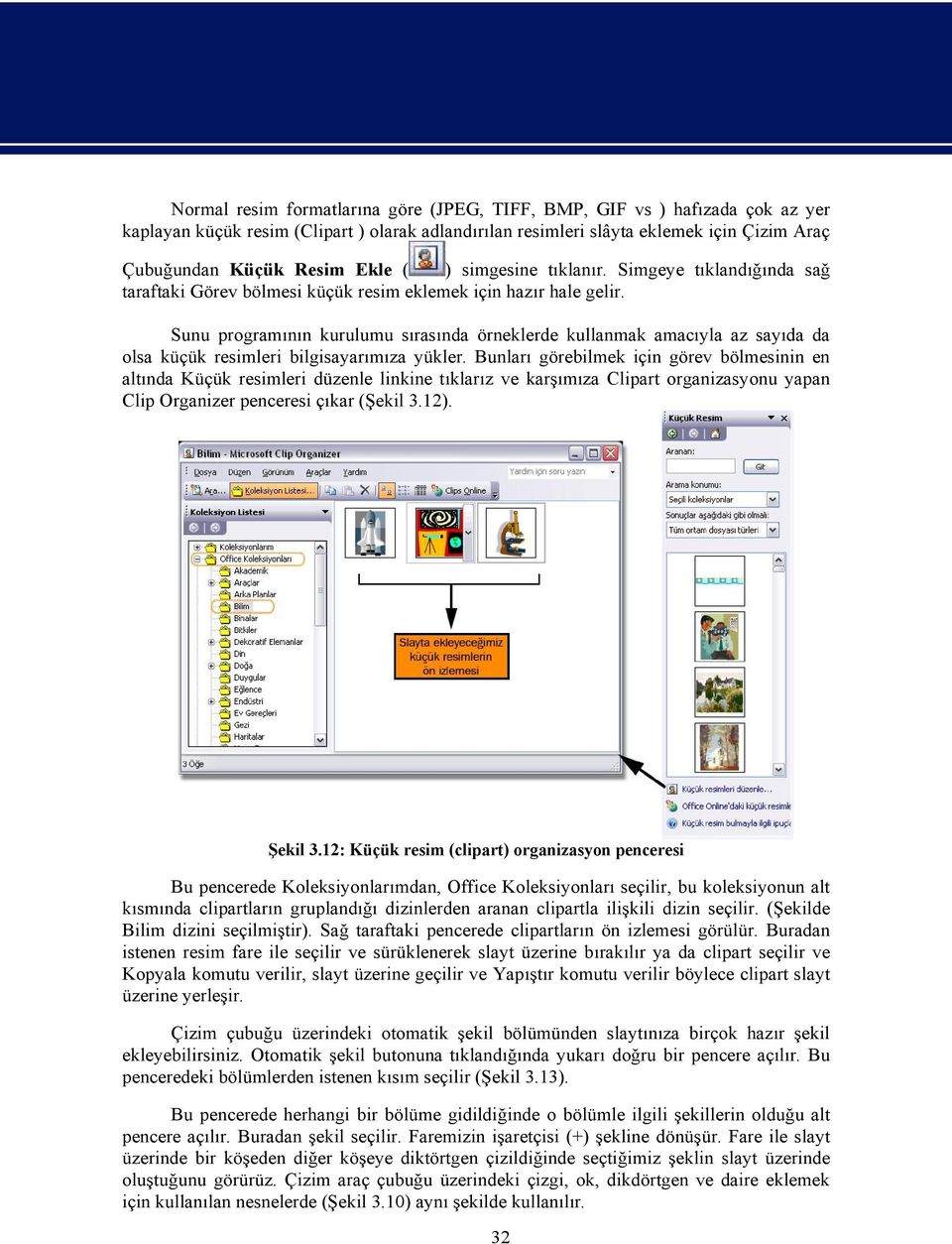 Sunu program n n kurulumu s ras nda örneklerde kullanmak amac yla az say da da olsa küçük resimleri bilgisayar m za yükler.