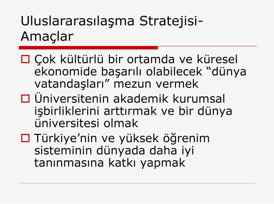 akademik kurumsal işbirliklerini arttırmak ve bir dünya üniversitesi olmak