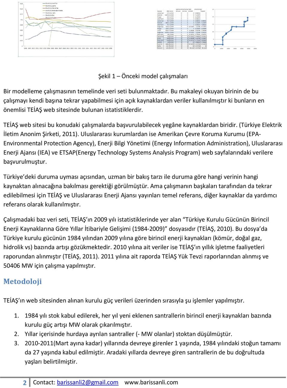 TEİAŞ web sitesi bu konudaki çalışmalarda başvurulabilecek yegâne kaynaklardan biridir. (Türkiye Elektrik İletim Anonim Şirketi, 2011).