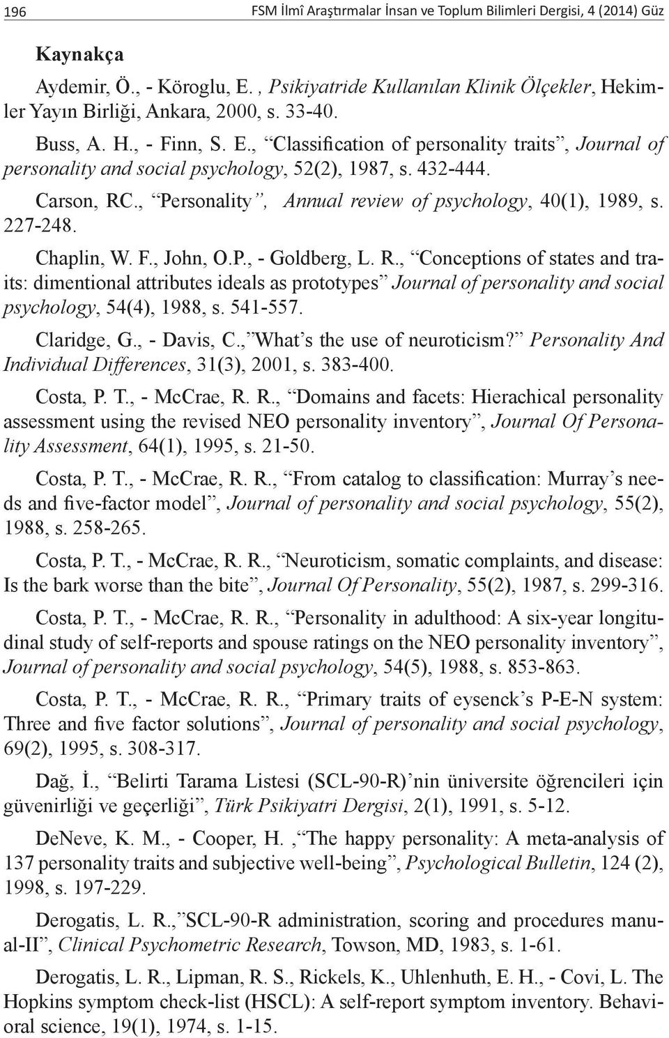 , Personality, Annual review of psychology, 40(1), 1989, s. 227-248. Chaplin, W. F., John, O.P., - Goldberg, L. R.