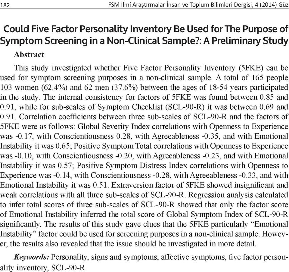 A total of 165 people 103 women (62.4%) and 62 men (37.6%) between the ages of 18-54 years participated in the study. The internal consistency for factors of 5FKE was found between 0.85 and 0.