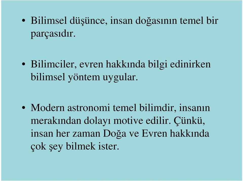 Modern astronomi temel bilimdir, insanın merakından dolayı motive