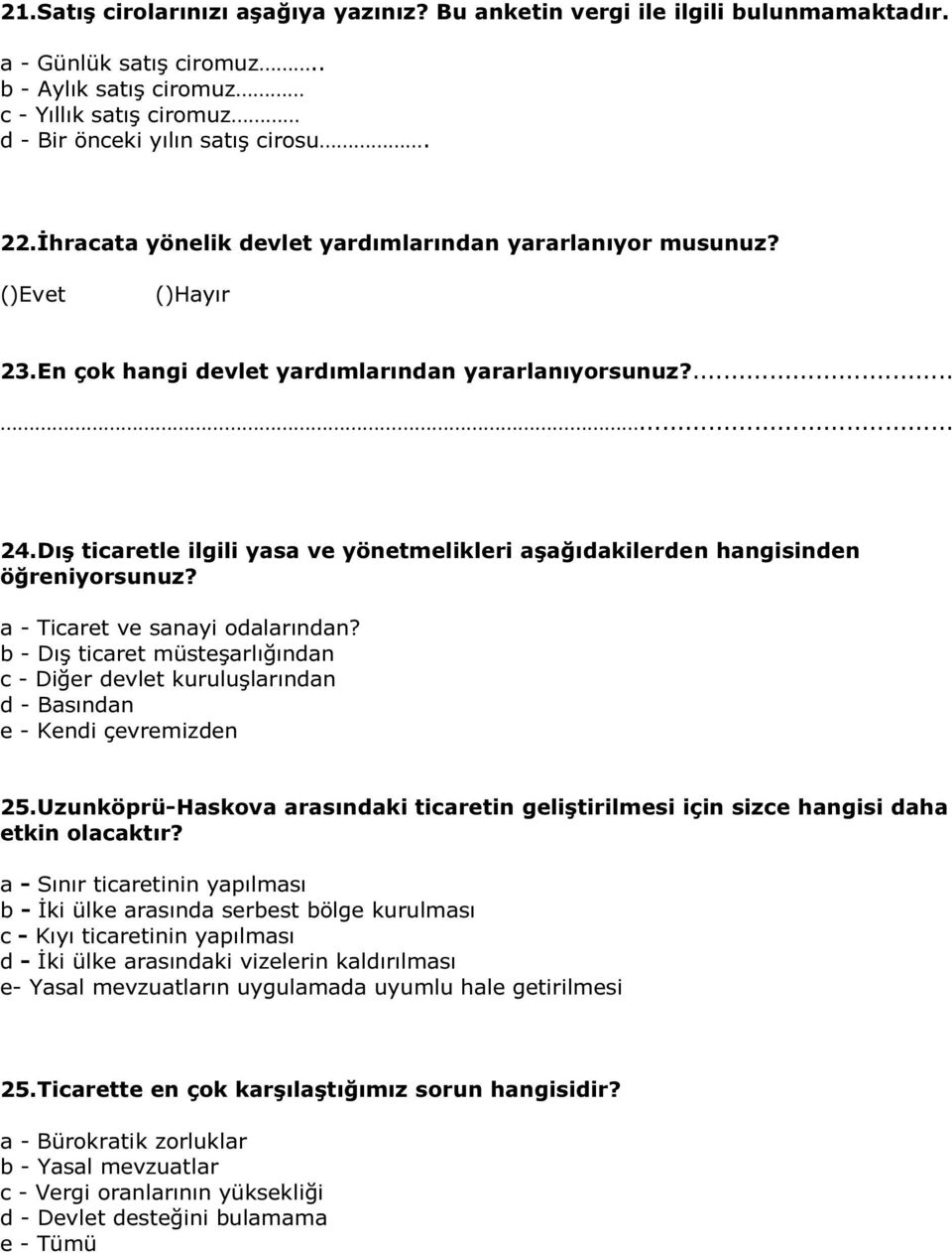 Dış ticaretle ilgili yasa ve yönetmelikleri aşağıdakilerden hangisinden öğreniyorsunuz? a - Ticaret ve sanayi odalarından?