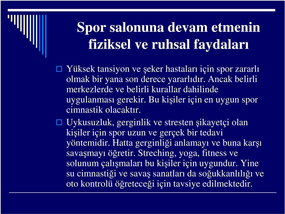 Uykusuzluk, gerginlik ve stresten şikayetçi olan kişiler için spor uzun ve gerçek bir tedavi yöntemidir.