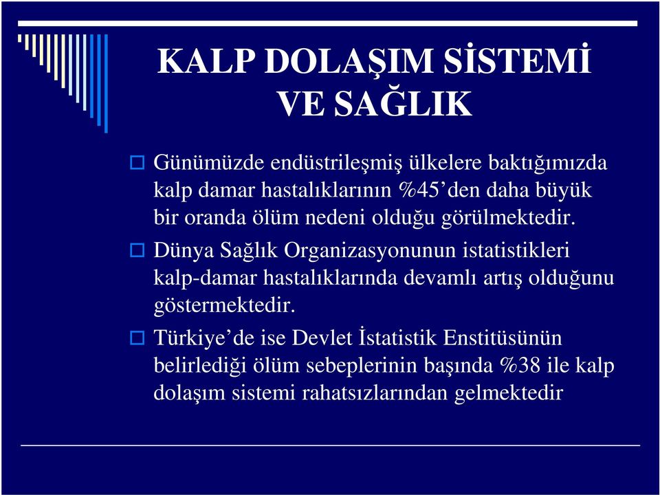 Dünya Sağlık Organizasyonunun istatistikleri kalp-damar hastalıklarında devamlı artış olduğunu