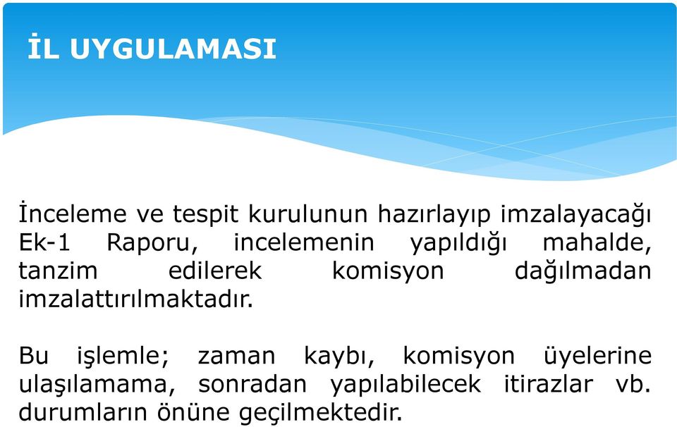 dağılmadan imzalattırılmaktadır.