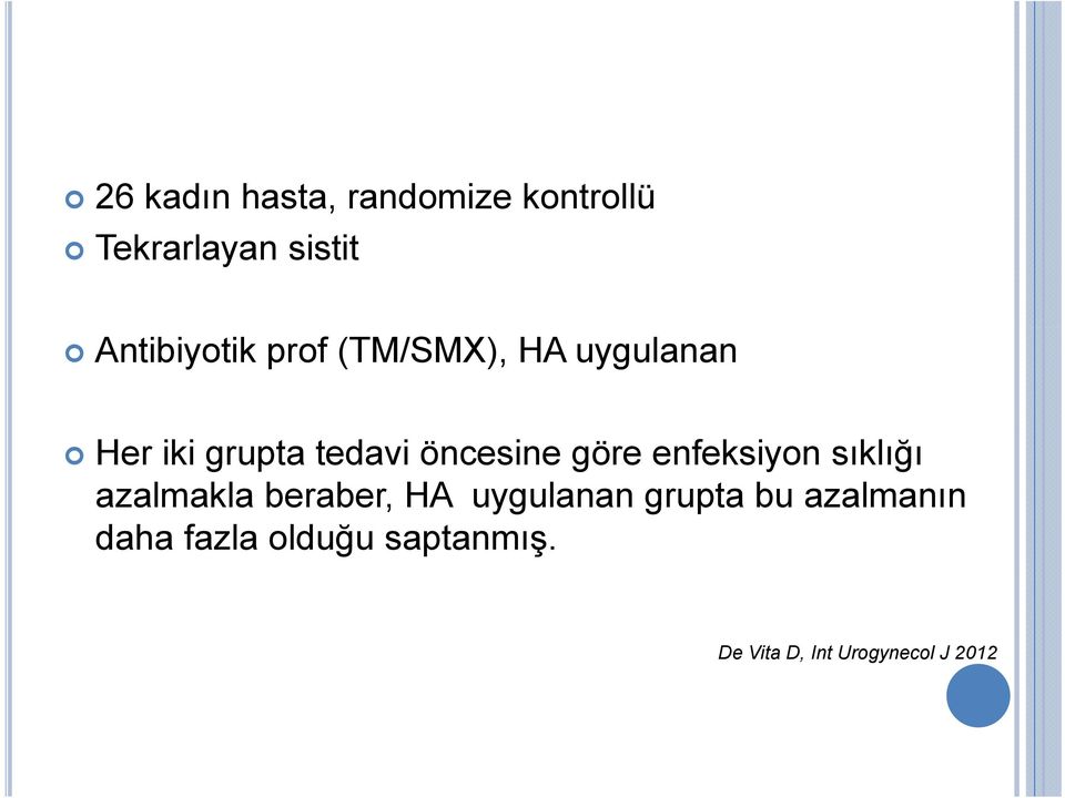 öncesine göre enfeksiyon sıklığı azalmakla beraber, HA uygulanan