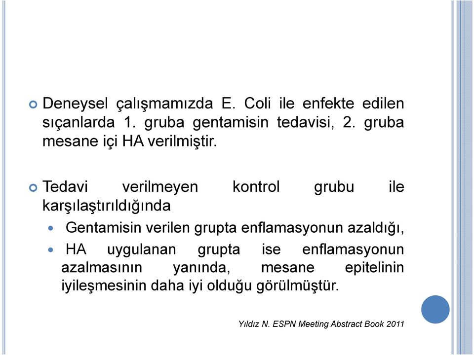 Tedavi verilmeyen kontrol grubu ile karşılaştırıldığında Gentamisin verilen grupta enflamasyonun