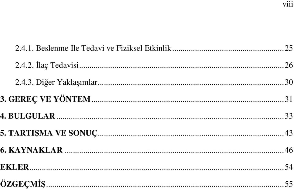 .. 30 3. GEREÇ VE YÖNTEM... 31 4. BULGULAR... 33 5.