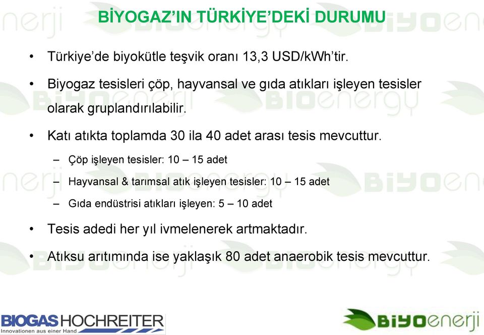 Katı atıkta toplamda 30 ila 40 adet arası tesis mevcuttur.