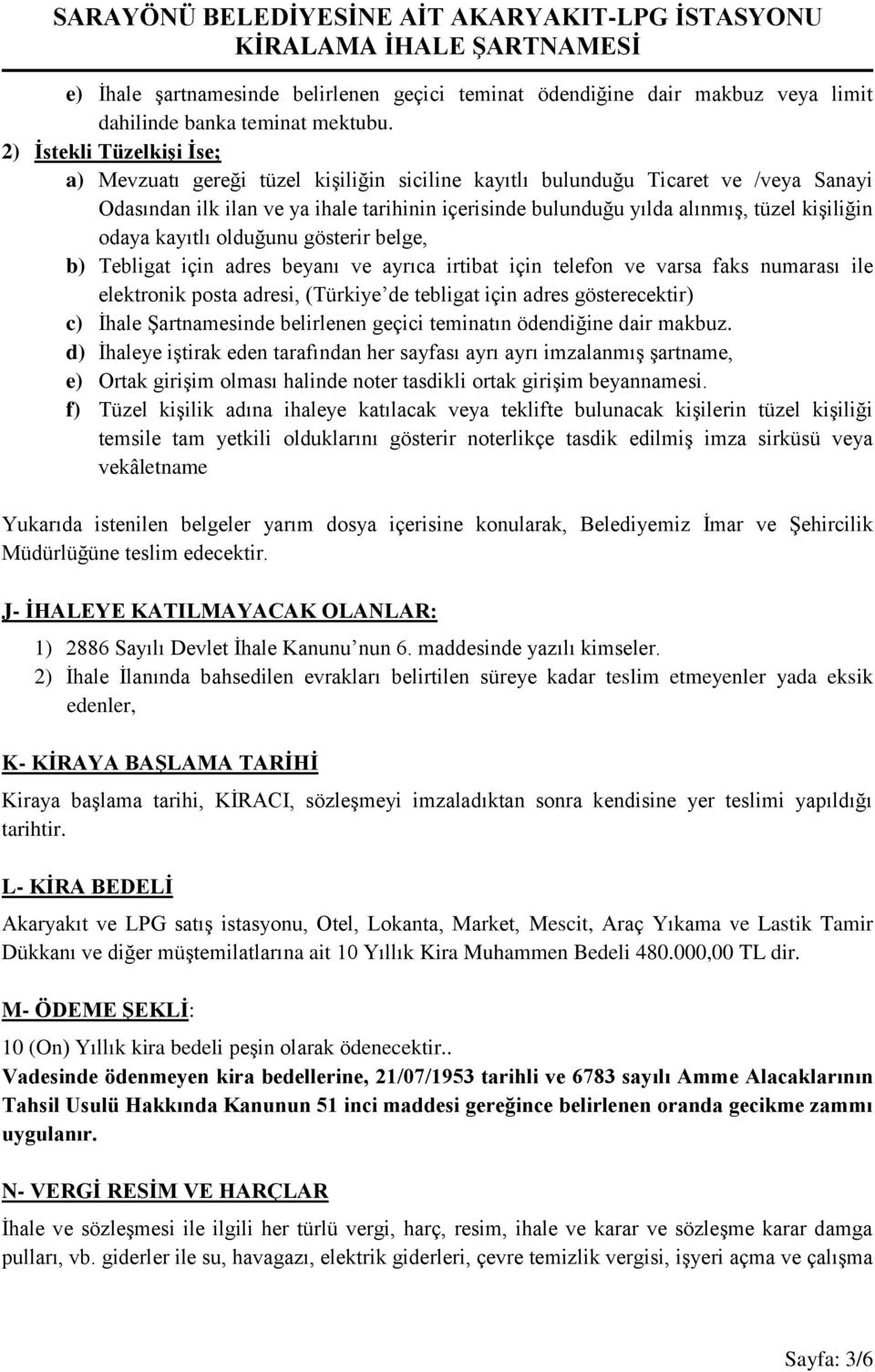 kişiliğin odaya kayıtlı olduğunu gösterir belge, b) Tebligat için adres beyanı ve ayrıca irtibat için telefon ve varsa faks numarası ile elektronik posta adresi, (Türkiye de tebligat için adres