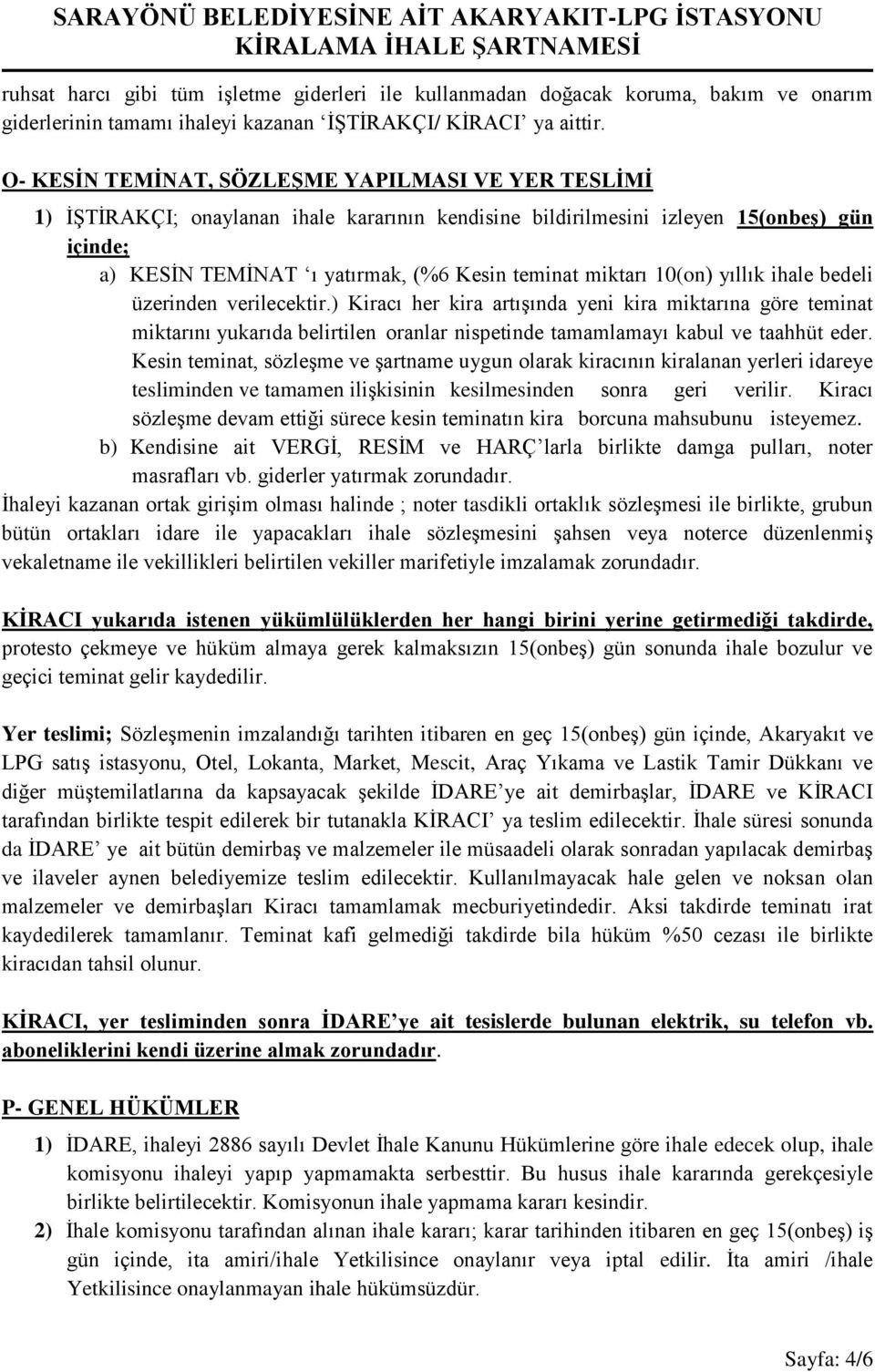 miktarı 10(on) yıllık ihale bedeli üzerinden verilecektir.