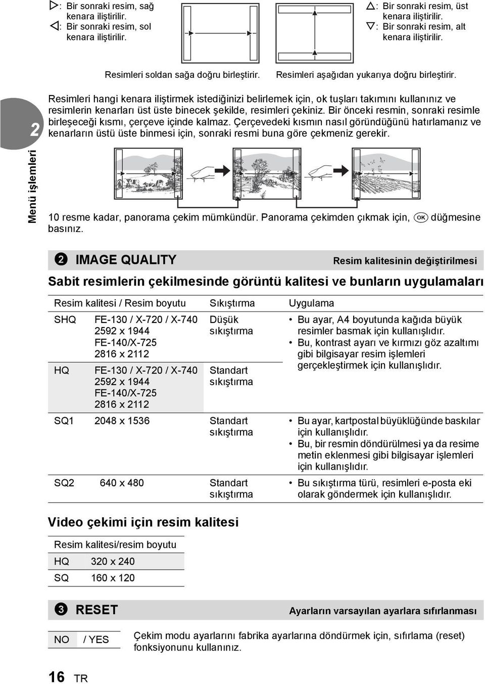 Resimleri hangi kenara iliştirmek istediğinizi belirlemek için, ok tuşları takımını kullanınız ve resimlerin kenarları üst üste binecek şekilde, resimleri çekiniz.