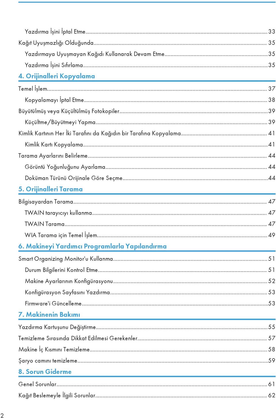 .. 41 Kimlik Kartı Kopyalama...41 Tarama Ayarlarını Belirleme... 44 Görüntü Yoğunluğunu Ayarlama... 44 Doküman Türünü Orijinale Göre Seçme...44 5. Orijinalleri Tarama Bilgisayardan Tarama.