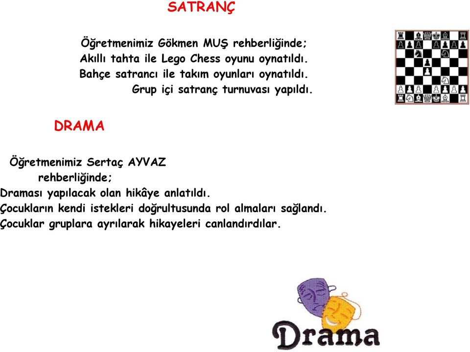 DRAMA Öğretmenimiz Sertaç AYVAZ rehberliğinde; Draması yapılacak olan hikâye anlatıldı.