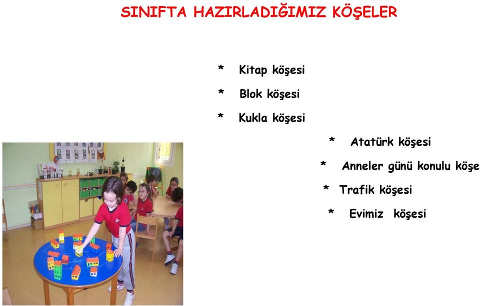 köşesi * Atatürk köşesi * Anneler