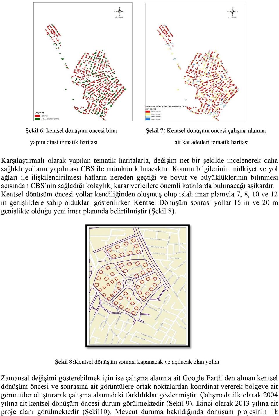 Konum bilgilerinin mülkiyet ve yol ağları ile ilişkilendirilmesi hatların nereden geçtiği ve boyut ve büyüklüklerinin bilinmesi açısından CBS nin sağladığı kolaylık, karar vericilere önemli