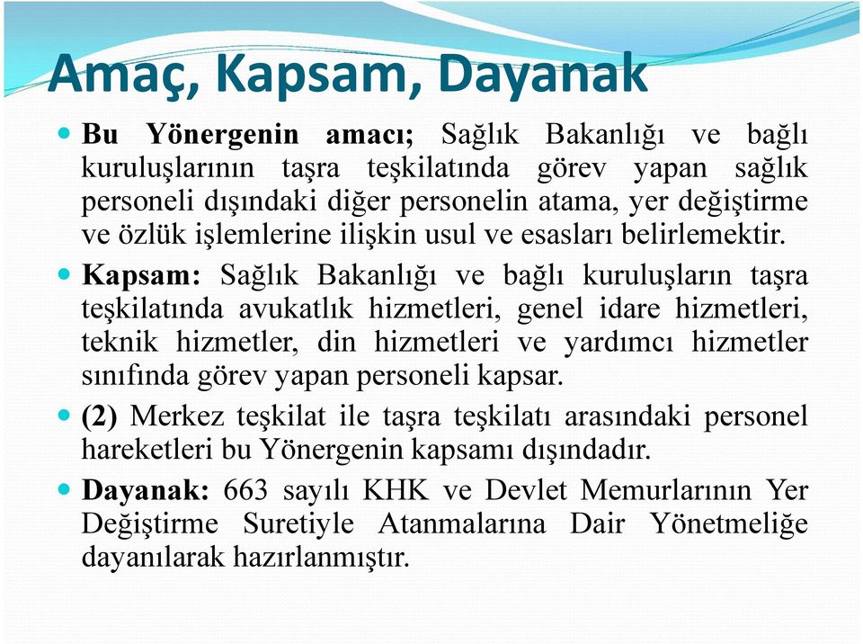 Kapsam: Sağlık Bakanlığı ve bağlı kuruluşların taşra teşkilatında avukatlık hizmetleri, genel idare hizmetleri, teknik hizmetler, din hizmetleri ve yardımcı hizmetler