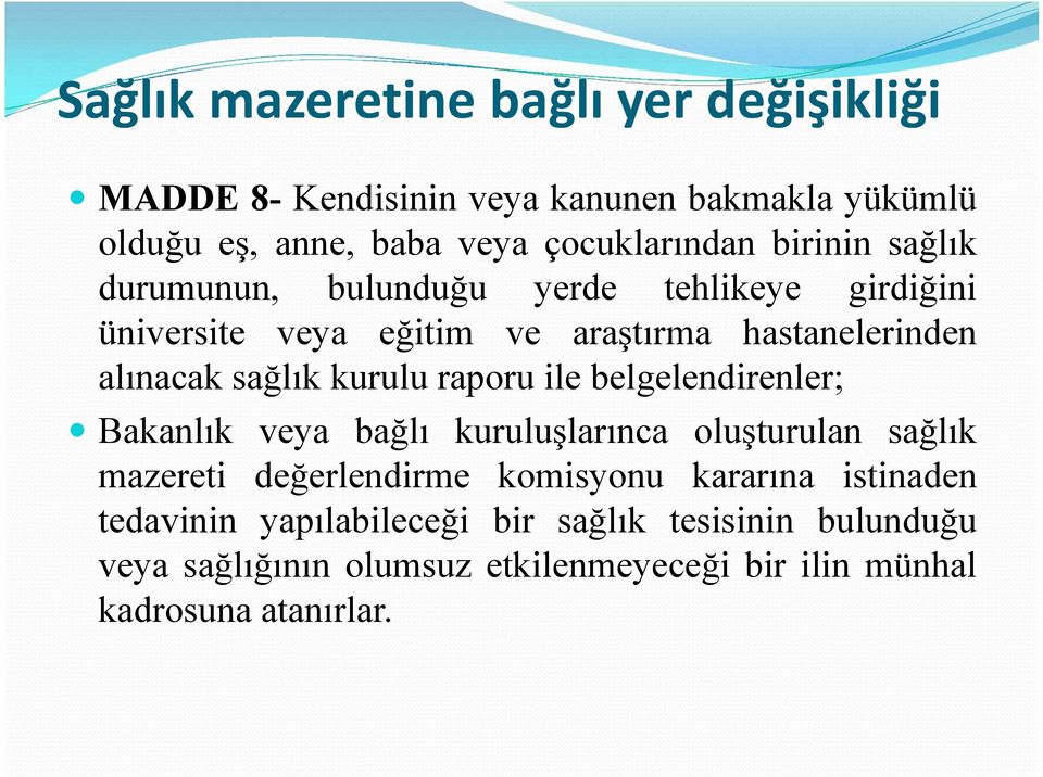 kurulu raporu ile belgelendirenler; Bakanlık veya bağlı kuruluşlarınca oluşturulan sağlık mazereti değerlendirme komisyonu kararına