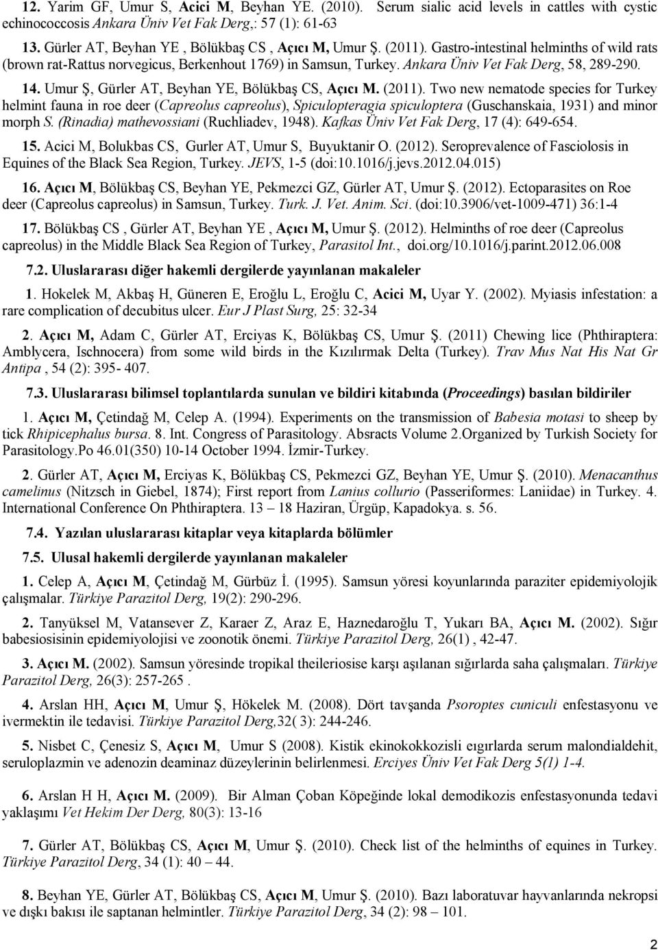 Ankara Üniv Vet Fak Derg, 58, 289-290. 14. Umur Ş, Gürler AT, Beyhan YE, Bölükbaş CS, Açıcı M. (2011).