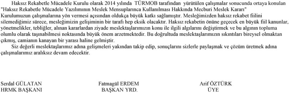 Mesleğimizden haksız rekabet fiilini silemediğimiz sürece, mesleğimizin gelişiminin bir tarafı hep eksik olacaktır.