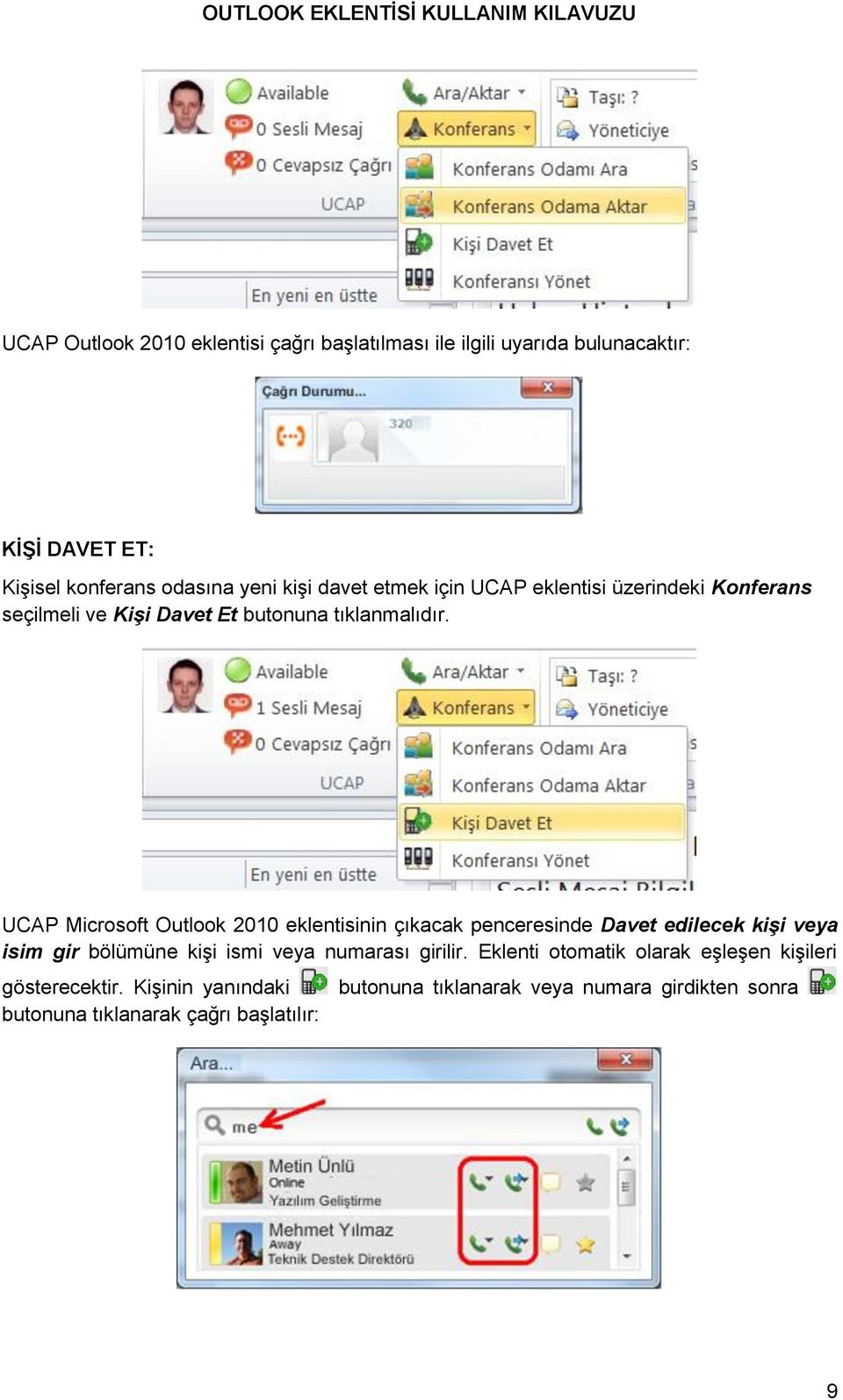 UCAP Microsoft Outlook 2010 eklentisinin çıkacak penceresinde Davet edilecek kişi veya isim gir bölümüne kişi ismi veya numarası