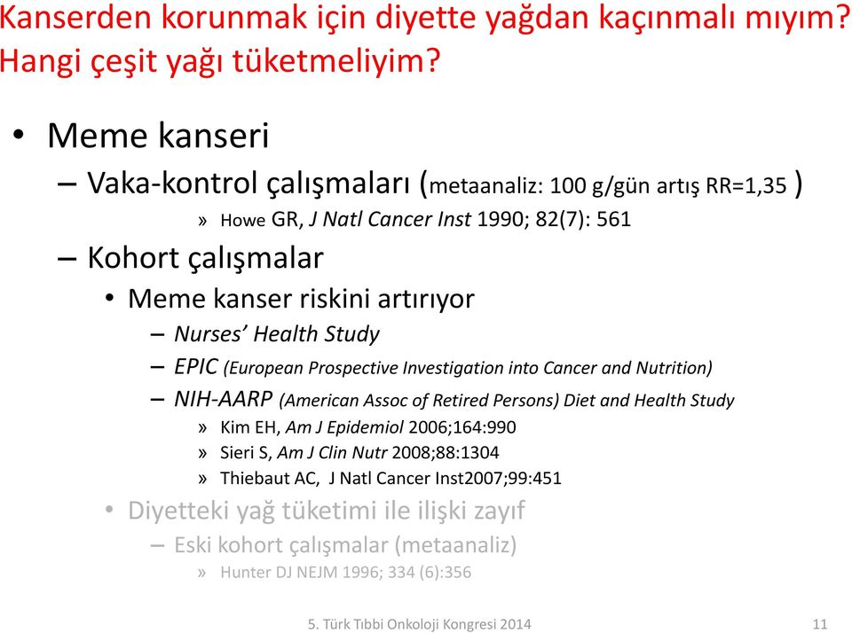 Nurses Health Study EPIC (European Prospective Investigation into Cancer and Nutrition) NIH-AARP (American Assoc of Retired Persons) Diet and Health Study» Kim EH, Am J