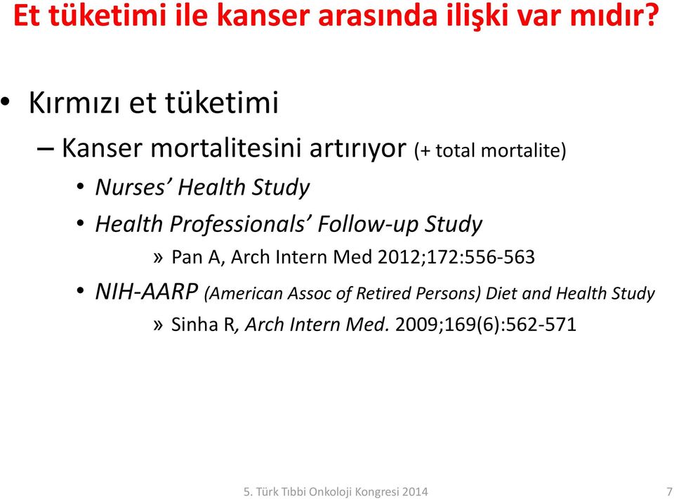 Health Professionals Follow-up Study» Pan A, Arch Intern Med 2012;172:556-563 NIH-AARP