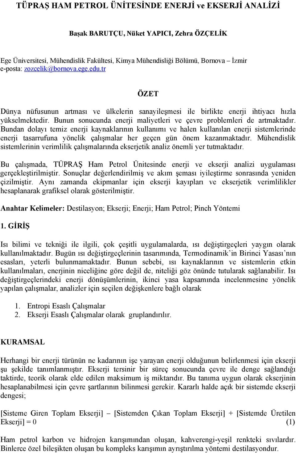 Bunun sonucunda enerji maliyetleri ve çevre problemleri de artmaktadır.