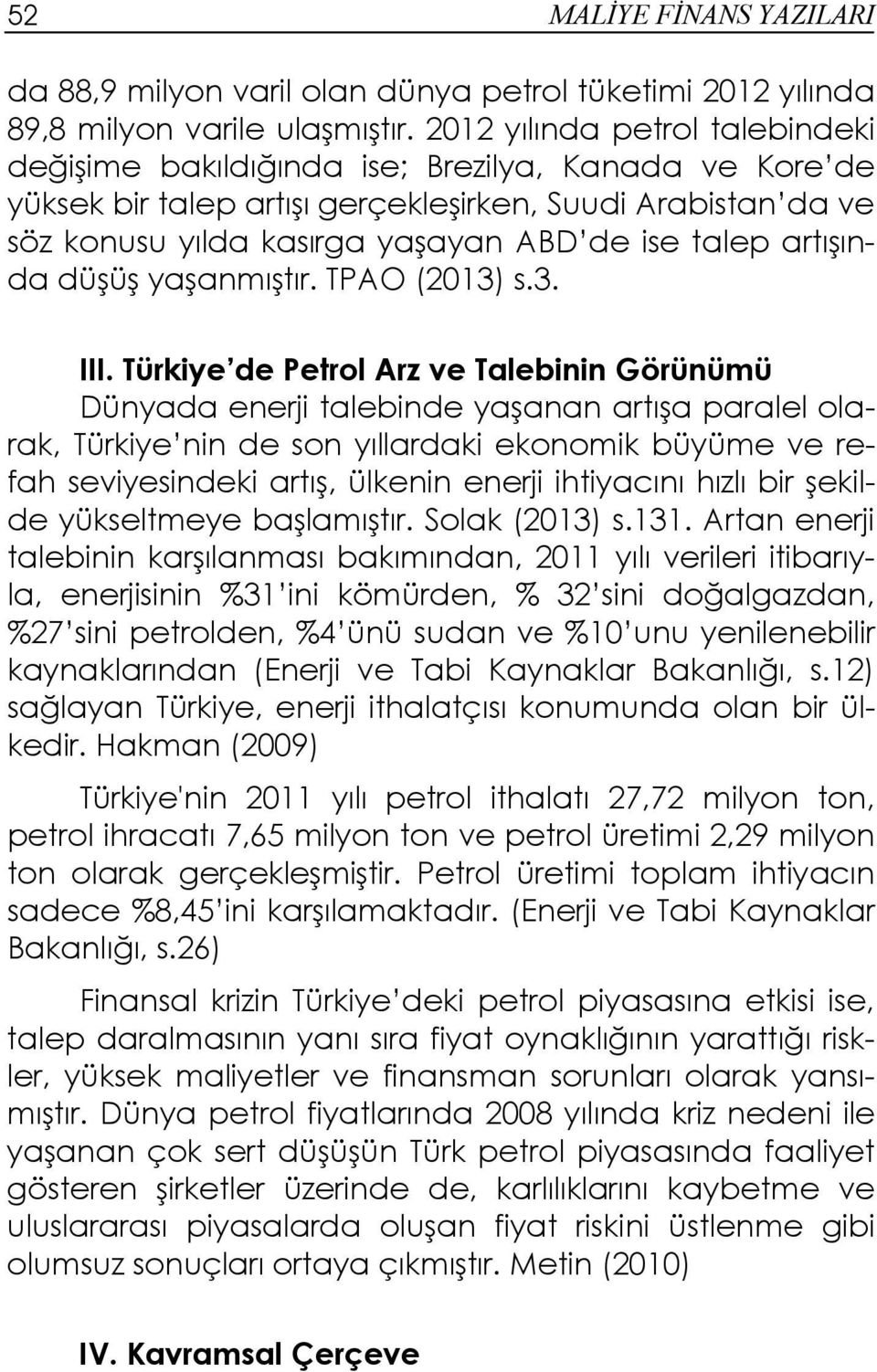 artışında düşüş yaşanmıştır. TPAO (2013) s.3. III.