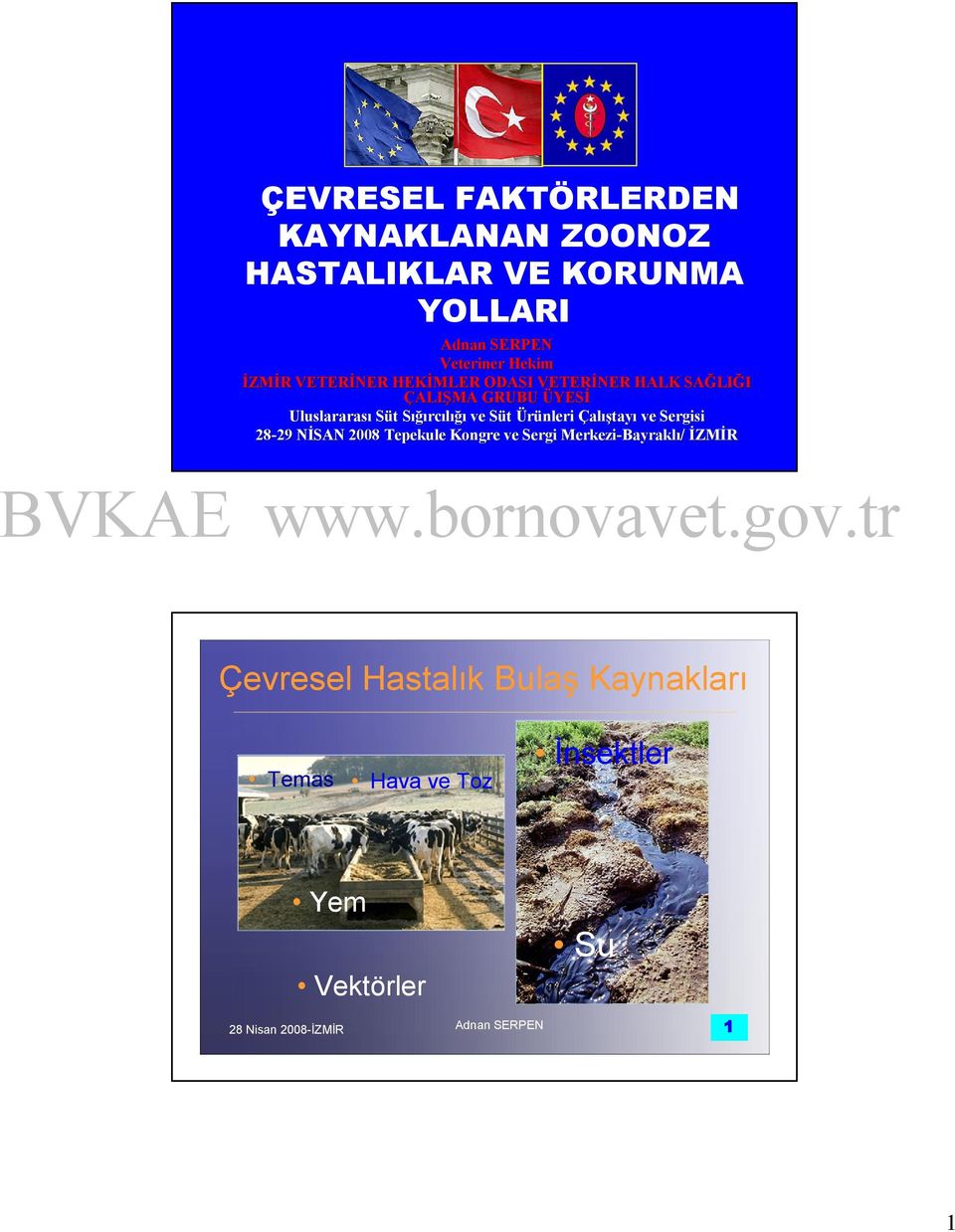 Sergisi Uluslararası Süt Sığı Sığırc Süt Ürünleri Çalış alıştay 2828-29 Nİ NİSAN 2008 Tepekule Kongre ve Sergi