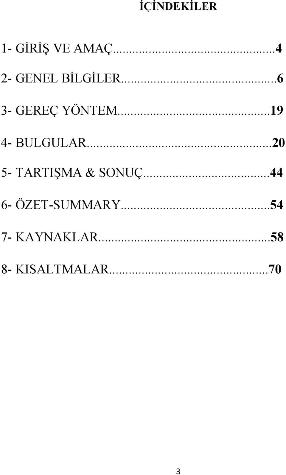 ..19 4- BULGULAR...20 5- TARTIŞMA & SONUÇ.