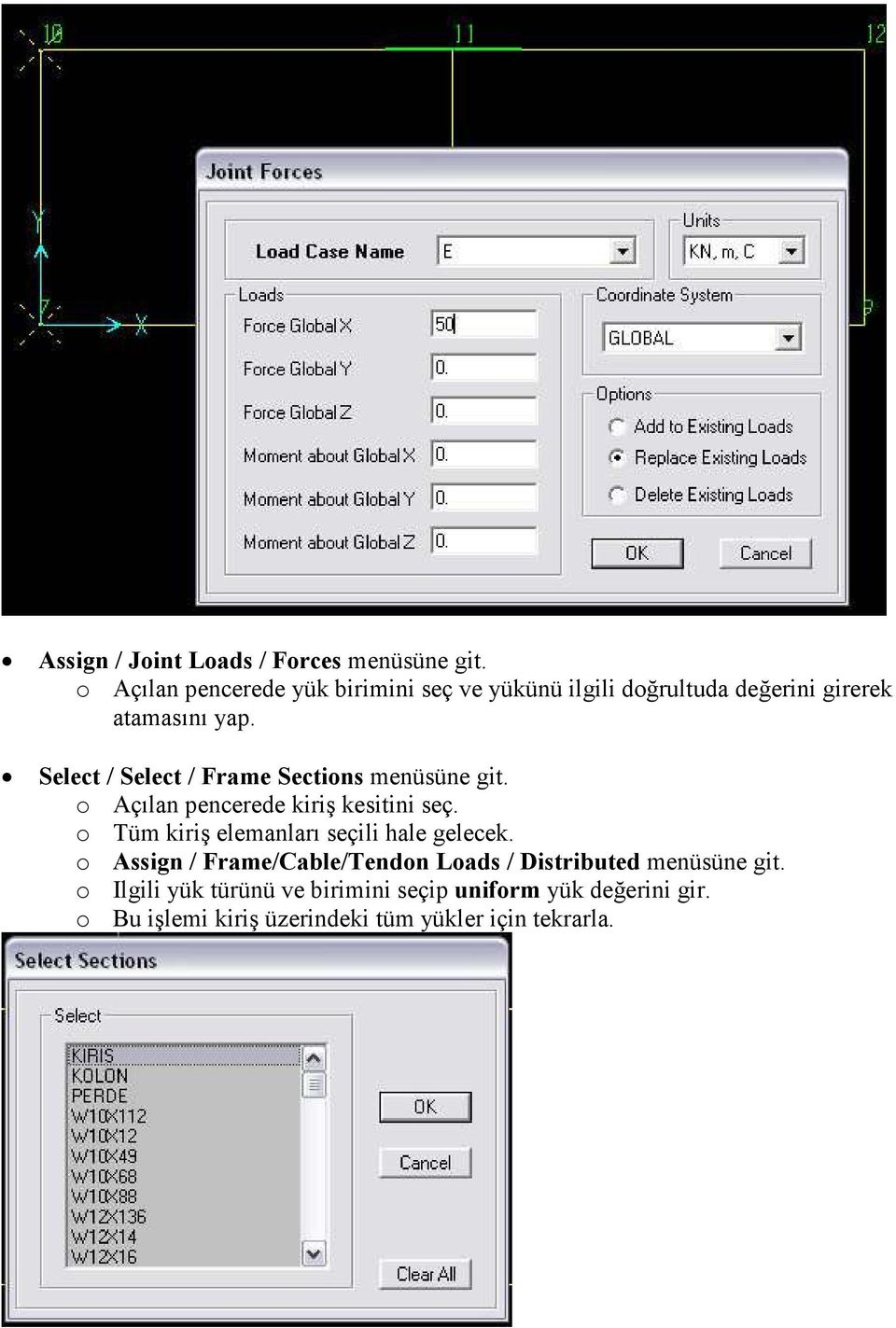 Select / Select / Frame Sections menüsüne git. o Açılan pencerede kiriş kesitini seç.