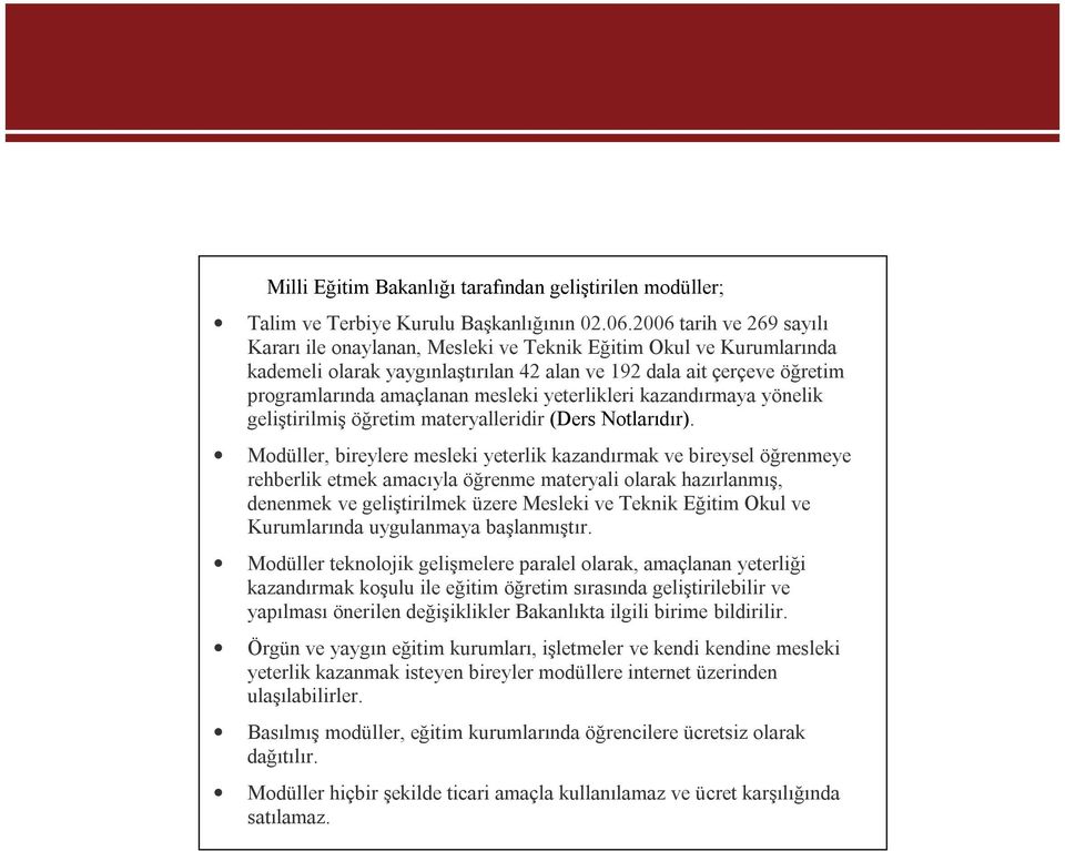 yeterlikleri kazandırmaya yönelik geliştirilmiş öğretim materyalleridir (Ders Notlarıdır).