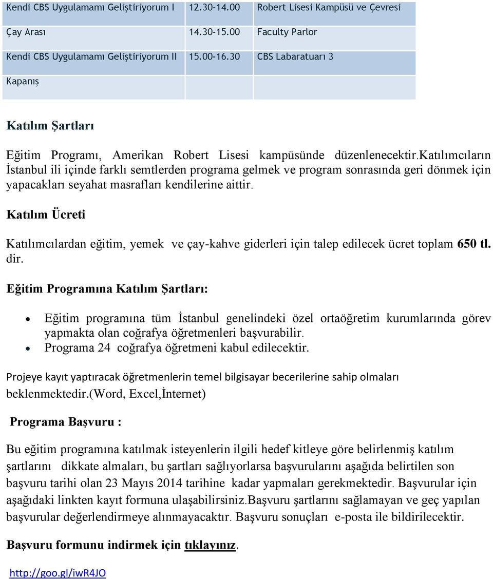 katılımcıların İstanbul ili içinde farklı semtlerden programa gelmek ve program sonrasında geri dönmek için yapacakları seyahat masrafları kendilerine aittir.