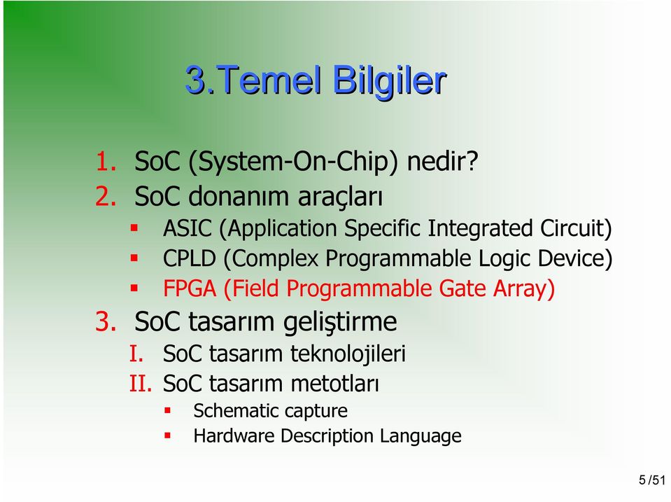 Programmable Logic Device) FPGA (Field Programmable Gate Array) 3.