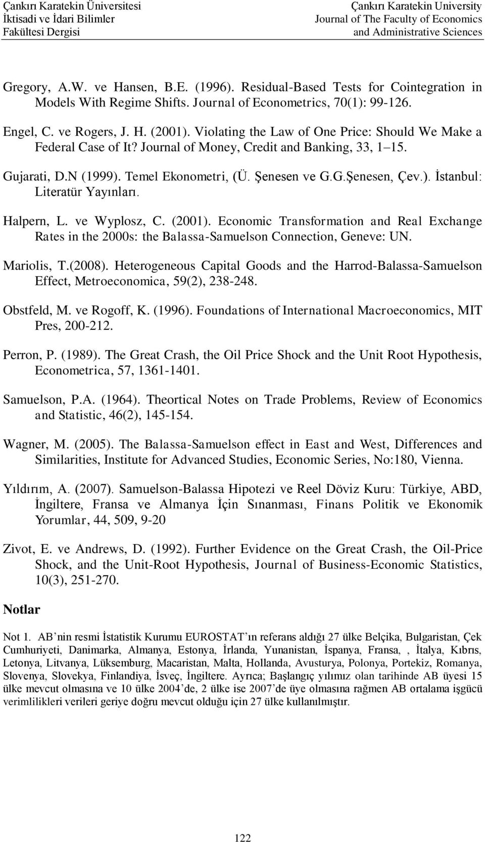 Halpern, L. ve Wyplosz, C. (2001). Economic Transformation and Real Exchange Rates in the 2000s: the Balassa-Samuelson Connection, Geneve: UN. Mariolis, T.(2008).