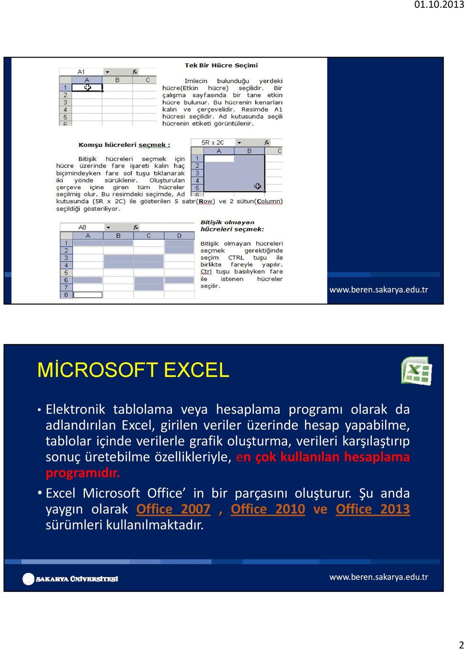 sonuç üretebilme özellikleriyle, en çokkullanılan hesaplama programıdır.