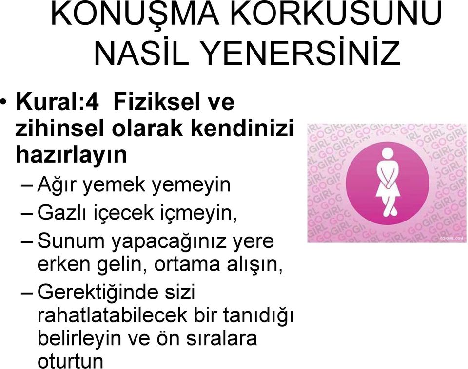 içmeyin, Sunum yapacağınız yere erken gelin, ortama alışın,