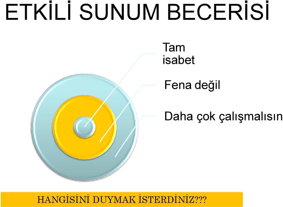 Daha çok çalışmalısın