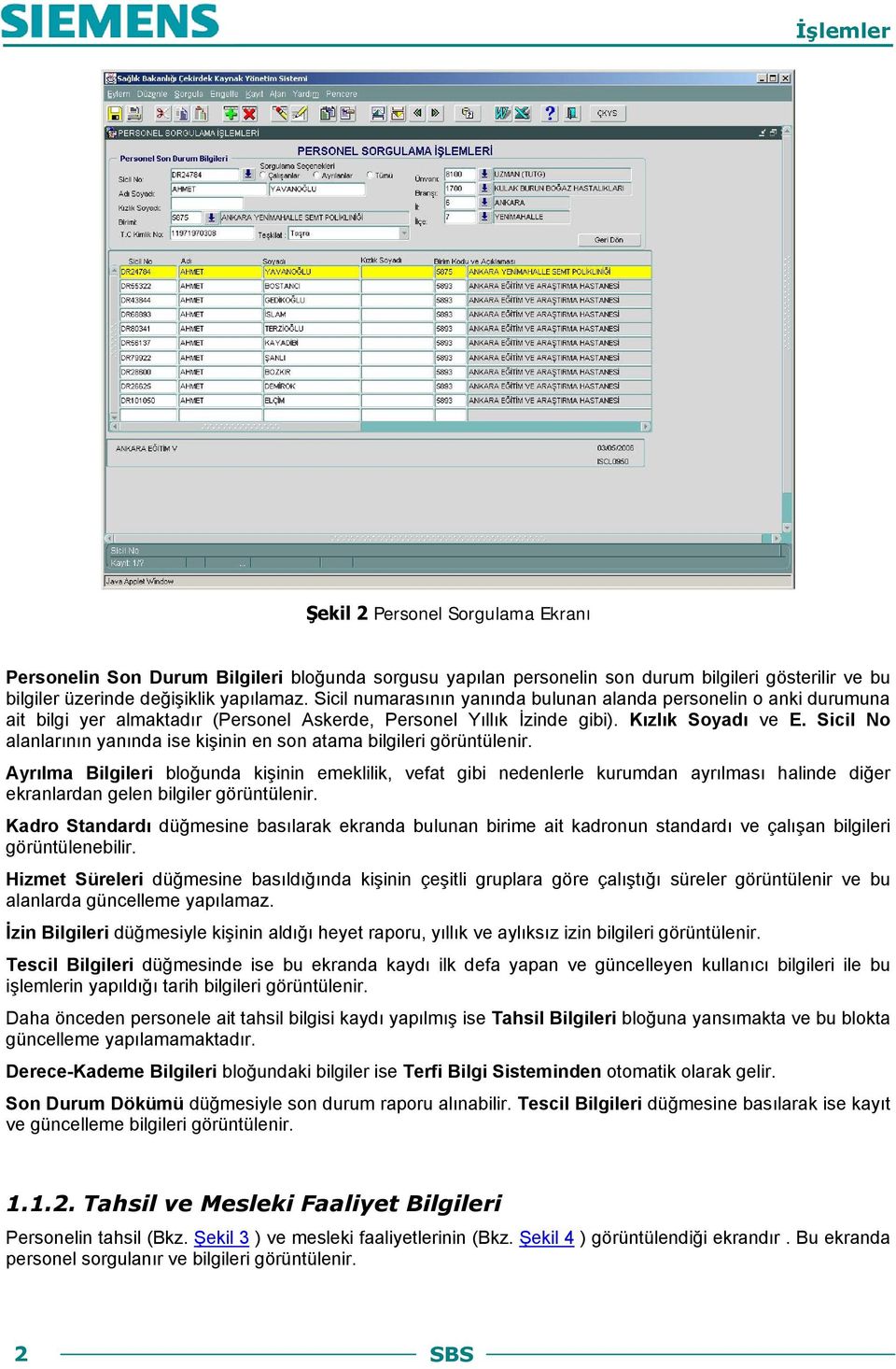 Sicil No alanlarının yanında ise kişinin en son atama bilgileri görüntülenir.