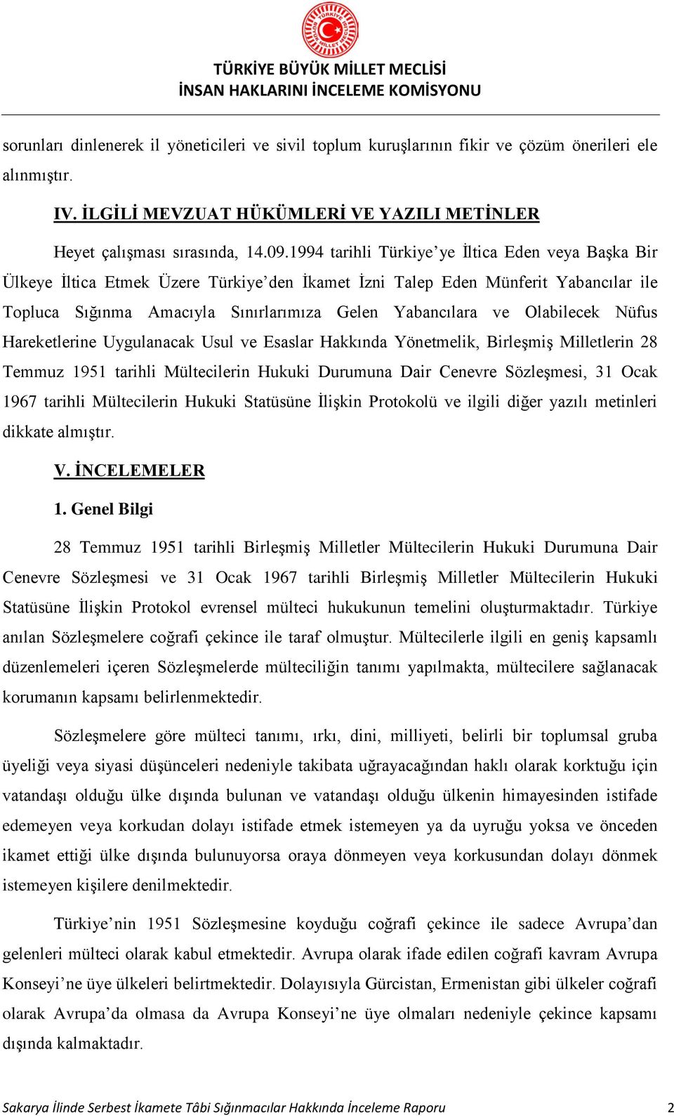 Olabilecek Nüfus Hareketlerine Uygulanacak Usul ve Esaslar Hakkında Yönetmelik, Birleşmiş Milletlerin 28 Temmuz 1951 tarihli Mültecilerin Hukuki Durumuna Dair Cenevre Sözleşmesi, 31 Ocak 1967 tarihli