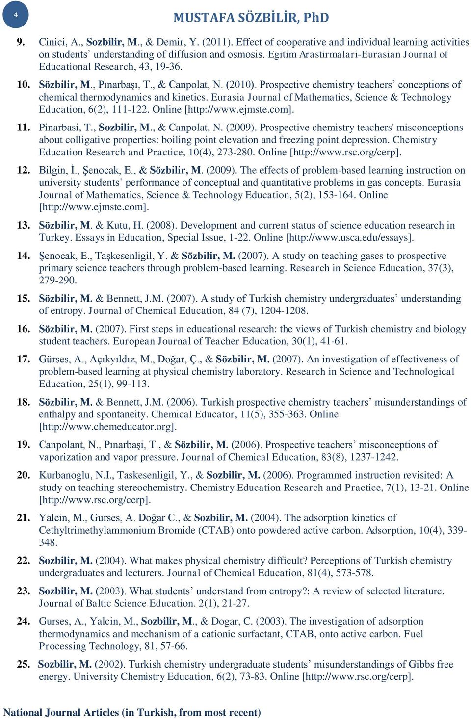 Prospective chemistry teachers conceptions of chemical thermodynamics and kinetics. Eurasia Journal of Mathematics, Science & Technology Education, 6(2), 111-122. Online [http://www.ejmste.com]. 11. Pinarbasi, T.