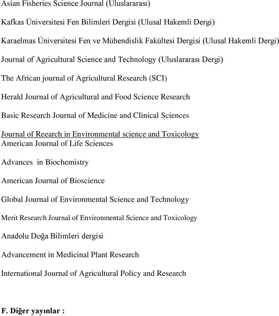 of Medicine and Clinical Sciences Journal of Reearch in Environmental science and Toxicology American Journal of Life Sciences Advances in Biochemistry American Journal of Bioscience Global Journal