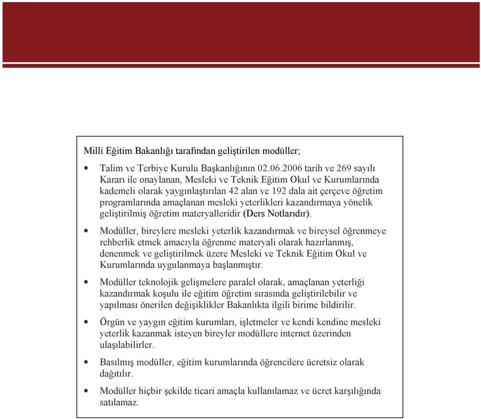 yeterlikleri kazandırmaya yönelik geliştirilmiş öğretim materyalleridir (Ders Notlarıdır).